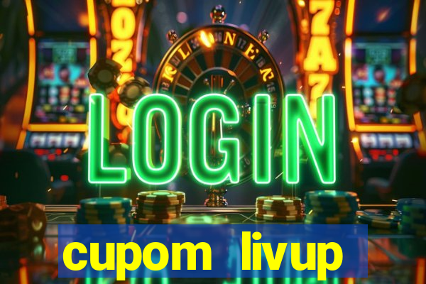 cupom livup primeira compra